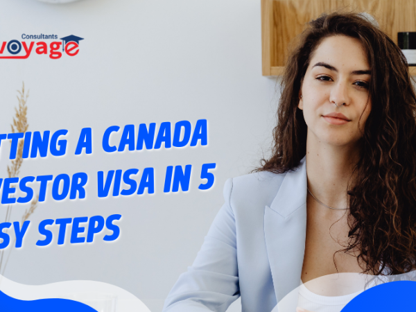 Getting a Canada Investor Visa in 5 Easy Steps  